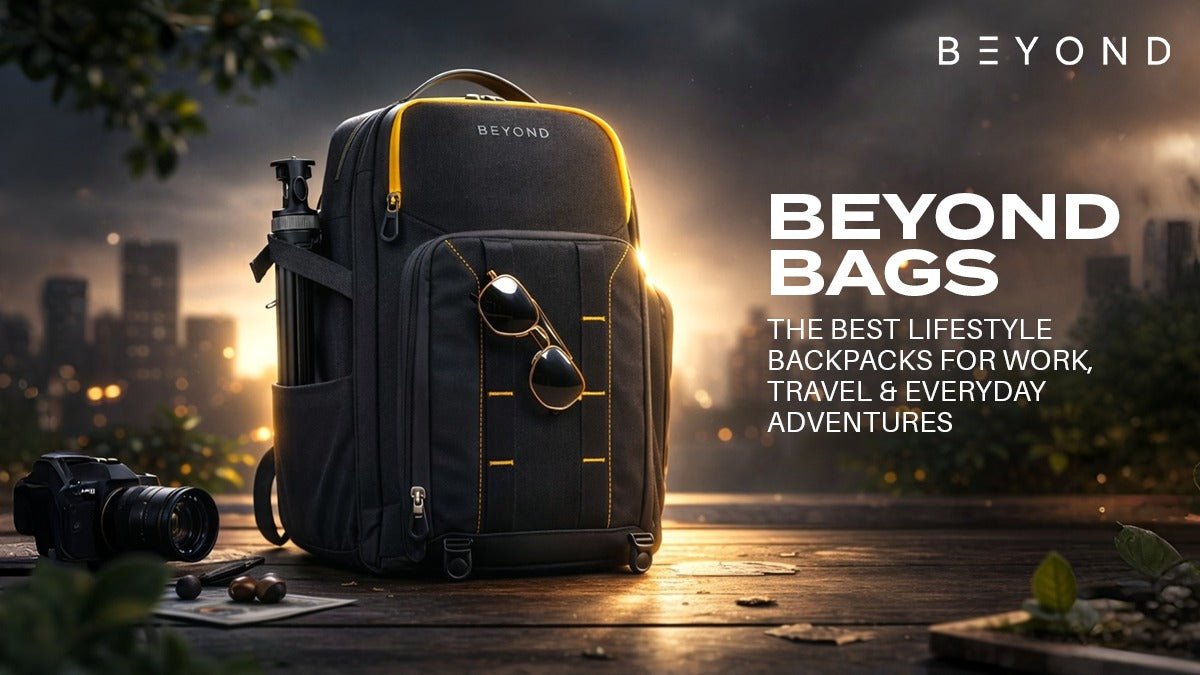 Beyond Bags: The Best Lifestyle Backpacks for Work, Travel & Everyday Adventures - Beyond