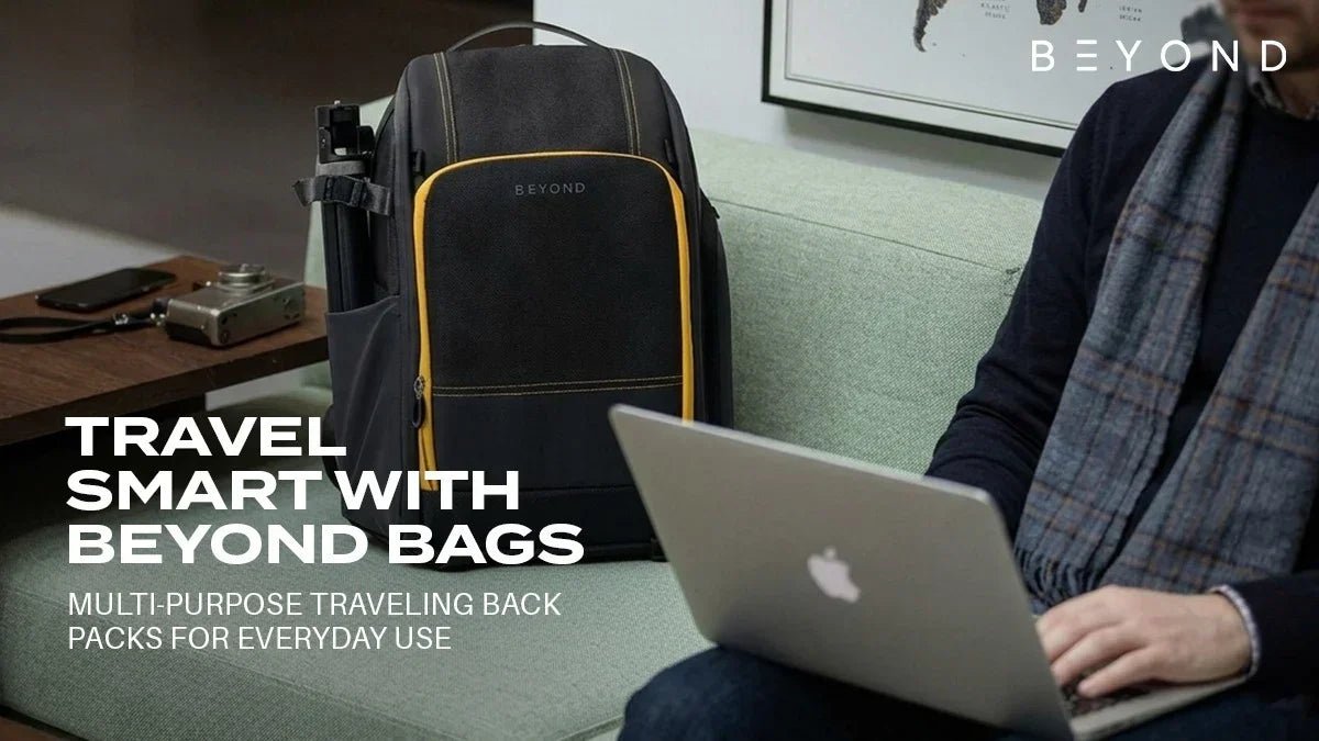 Travel Smart with Beyond Bags: Multi-Purpose Traveling Back Packs for Everyday Use - Beyond 
